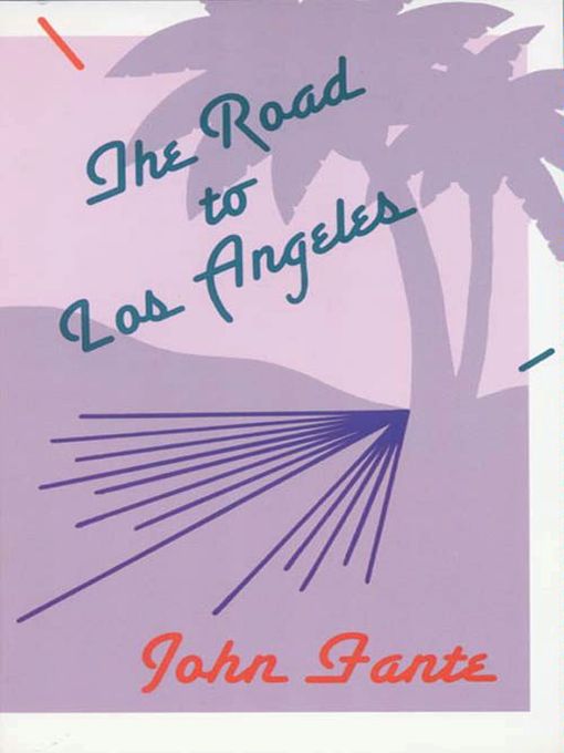 Title details for The Road to Los Angeles by John Fante - Available